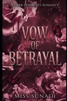 VOW OF BETRAYAL: A Dark Syndicate Romance B0H888VV9K Book Cover