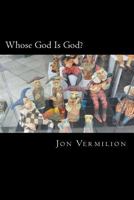 Whose God Is God? 1535363592 Book Cover