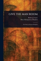 Give the Man Room 1023582945 Book Cover