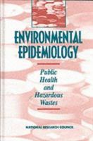 Environmental Epidemiology: Public Health and Hazardous Wastes (Environmental Epidemiology) 0309044960 Book Cover