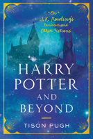 Harry Potter and Beyond: On J. K. Rowling's Fantasies and Other Fictions (Non Series) 1643360876 Book Cover