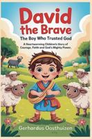David the Brave: The Boy Who Trusted God. B0G3MKSZ3Y Book Cover