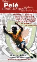 When Pele Broke Our Hearts: Wales and the 1958 World Cup 1860570240 Book Cover