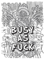 BUSY AS FUCK: Cock Coloring Book: Naughty Adult Stress Relieving Dick and Swear words Coloring Book B08P2RBHZ6 Book Cover