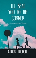 I'll Beat You to the Corner 1956161201 Book Cover