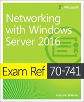 Exam Ref 70-741 Networking with Windows Server 2016 with Practice Test 0735697426 Book Cover