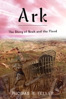 Ark: The Story of Noah and the Flood 1312133554 Book Cover