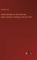 Quellen-Beitrage Zur Geschichte Des Bauern-Aufruhrs in Salzburg 1525 Und 1526 1141531747 Book Cover