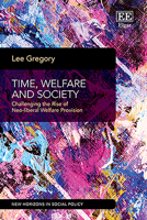 Time, Welfare and Society: Challenging the Rise of Neo-liberal Welfare Provision (New Horizons in Social Policy series) 1800370806 Book Cover