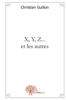 X, Y, Z... et les autres (French Edition) 2812147970 Book Cover