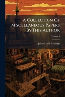 A Collection Of Miscellaneous Papers By This Author, Volume 3 1178909999 Book Cover