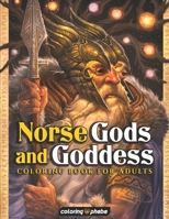 Norse Gods and Goddess Coloring Book for Adults: A Big Fantasy Coloring Book with Viking Warrior Gods and Gorgeous Goddess mythology Including Odin, ... Legends for Stress Relief & Relaxations! B091GFQSR5 Book Cover