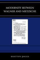 Modernity Between Wagner and Nietzsche 149851250X Book Cover