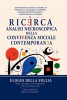 RICERCA ANALISI NECROSCOPICA DELLA CONVIVENZA SOCIALE CONTEMPORANEA: Psicologia collettiva dell’elogio sistemico della follia e della sindrome di ... come ipotesi interpretativa (Italian Edition) B0H3TT6RCL Book Cover