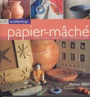 Craft Workshop: Papier Mache (Craft Workshop) 1842159399 Book Cover