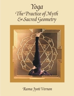 Yoga: The Practice of Myth and Sacred Geometry 0940676265 Book Cover