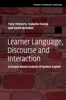 Learner Language, Discourse and Interaction: A Corpus-Based Analysis of Spoken English 1009208950 Book Cover