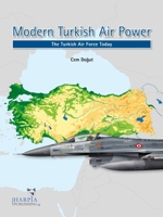 Modern Turkish Air Power: The Turkish Air Force Today 1950394131 Book Cover