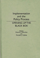 Implementation and the Policy Process: Opening Up the Black Box (Contributions in Political Science) 0313272832 Book Cover