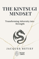 The Kintsugi Mindset: Transforming Adversity into Strength 1923674080 Book Cover