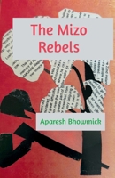 The Mizo Rebels B0GF3F7TCQ Book Cover