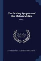 The Guiding Symptoms of Our Materia Medica; Volume 1 1015825389 Book Cover