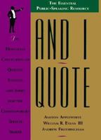 And I Quote: The Definitive Collection of Quotes, Sayings, and Jokes for the Contemporary Speechmaker 0312307446 Book Cover