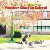 Feather Goes to School: Adventures of a Seeing Eye® Dog (Grammy's Superhero Series Book 4) B088N95HM3 Book Cover