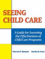 Seeing Child Care: A Guide For Assessing the Effectiveness of Child Care Programs 0766840638 Book Cover