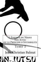 L Essence du Ninpo Nin-Jutsu. Tome 2: ou le Principe d Invisibilite 1492719900 Book Cover