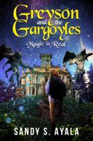 Greyson And The Gargoyles: Magic Is Real 0988741512 Book Cover