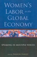 Women's Labor in the Global Economy: Speaking in Multiple Voices 0813540445 Book Cover