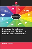 Pessoas de origem indiana na Zâmbia: os heróis desconhecidos (Portuguese Edition) 6207875400 Book Cover
