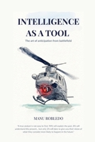 INTELLIGENCE AS A TOOL: The art of anticipation from battlefield (INTELIGENCIA) B0H783H7CX Book Cover