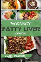 The Complete Fatty Liver Cookbook: Most Powerful Recipes to Avert Fatty Liver & Lose Weight Fast B08GTL75CN Book Cover