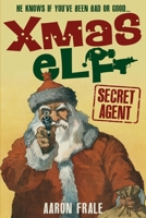 Xmas Elf: Secret Agent 1731192045 Book Cover