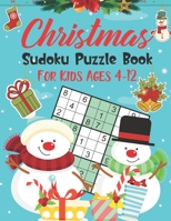 Christmas Sudoku Puzzle Book For Kids Ages 4-12: 200+ puzzles for those who have been nice! B08MS6V4BL Book Cover