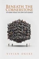 Beneath The Cornerstone: The Human Threads That Holds Every Business B0F88NRX33 Book Cover