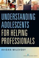 Understanding Adolescents for Helping Professionals 0826125069 Book Cover