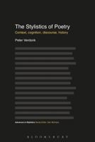 The Stylistics of Poetry: Context, cognition, discourse, history (Advances in Stylistics) 1441158782 Book Cover