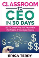 Classroom to CEO in 30 Days 1953852246 Book Cover