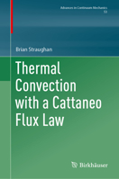 Thermal Convection with a Cattaneo Flux Law (Advances in Mechanics and Mathematics, 53) 3031808843 Book Cover