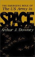 The Emerging Role of the U.S. Army in Space 0898757290 Book Cover