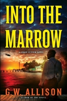 Into the Marrow: A Leroy Cutter Novel B0CD689PDY Book Cover