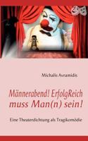 Männerabend! ErfolgReich muss Man(n) sein!: Eine Theaterdichtung als Tragikomödie 383910694X Book Cover