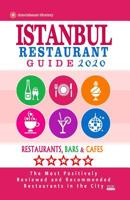 Istanbul Restaurant Guide 2020: Best Rated Restaurants in Istanbul, Turkey - 500 Restaurants, Special Places to Drink and Eat Good Food Around (Restaurant Guide 2020) 1079152474 Book Cover