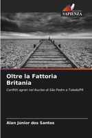 Oltre la Fattoria Britania: Conflitti agrari nel Nucleo di São Pedro a Toledo/PR 6205988798 Book Cover