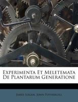 Experimenta Et Meletemata de Plantarum Generatione 1175174467 Book Cover