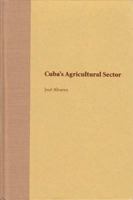 Cuba's Agricultural Sector 0813027543 Book Cover