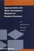 Approximation and Weak Convergence Methods for Random Processes with Applications to Stochastic Systems Theory (Signal Processing, Optimization, and Control) 0262110903 Book Cover